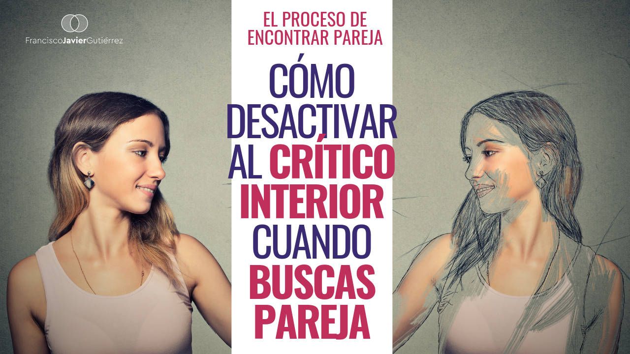 Cómo desactivar al crítico interior mientras buscas pareja