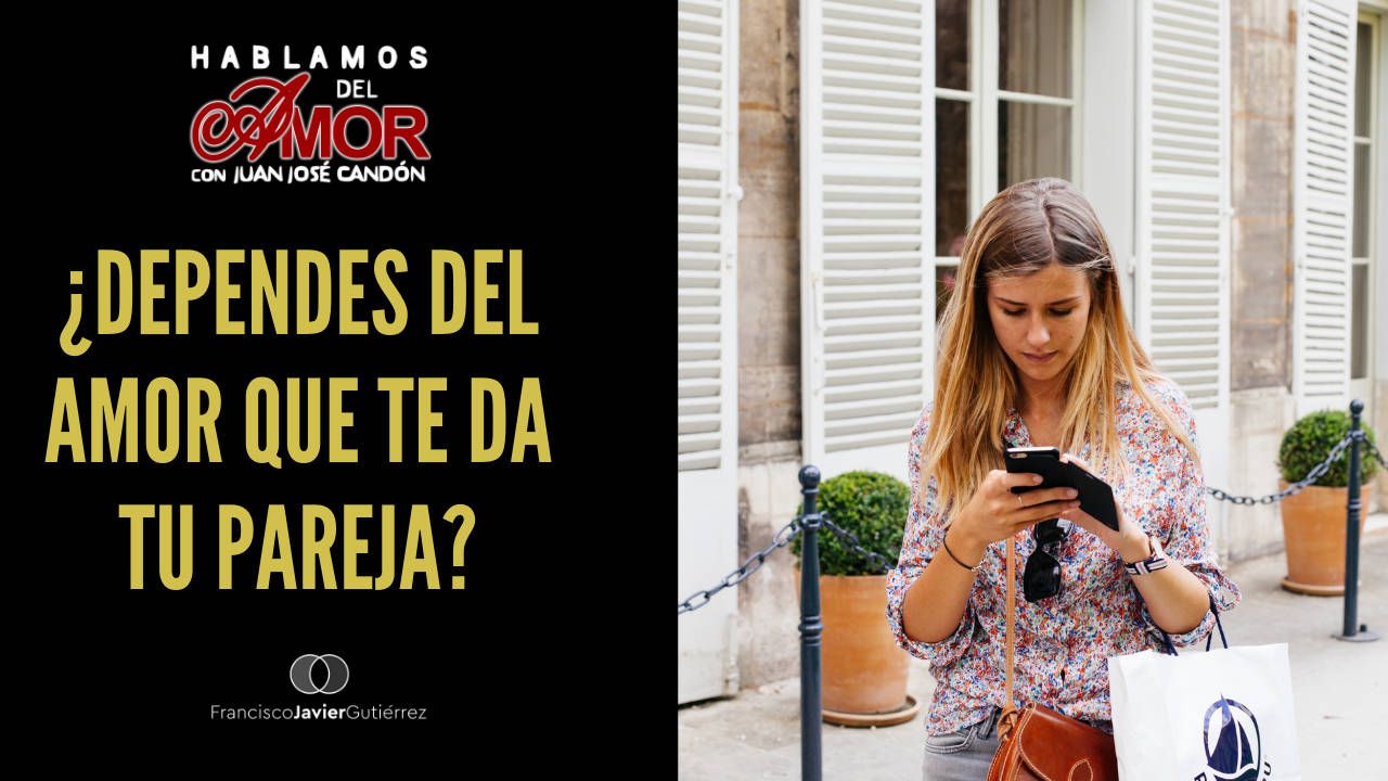 ¿Dependes del amor que te da tu pareja? HDA#12