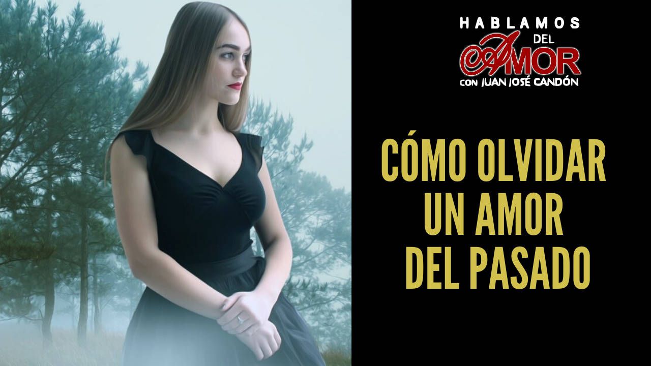 Cómo olvidar un amor del pasado