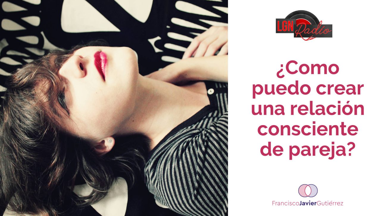 Relaciones con R de Rocío #1 Como crear una relación consciente de pareja