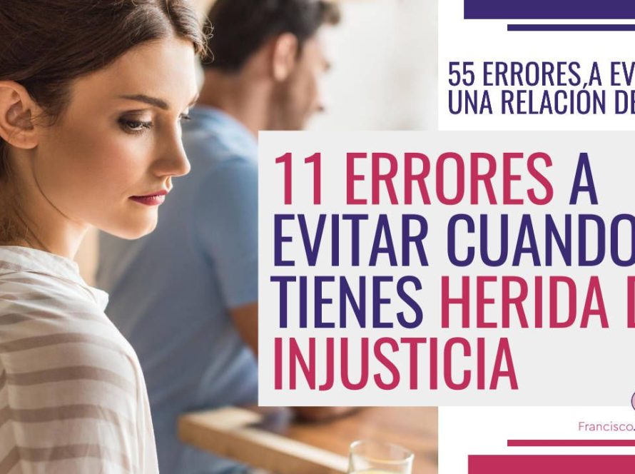 11 errores a evitar cuando tienes herida de injusticia