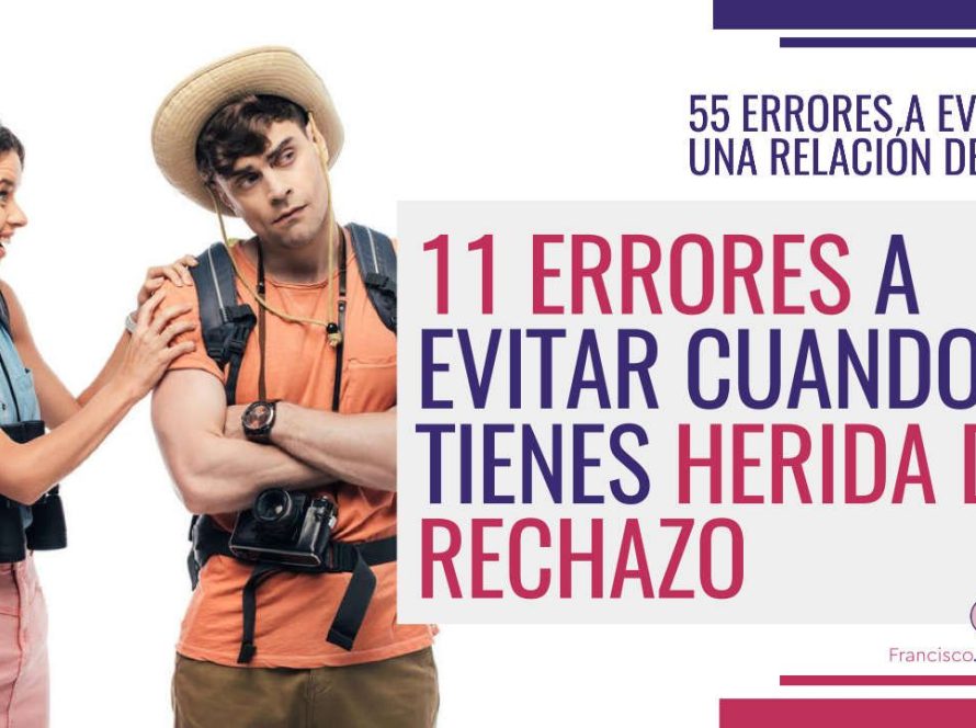 11 errores a evitar cuando tienes herida de rechazo